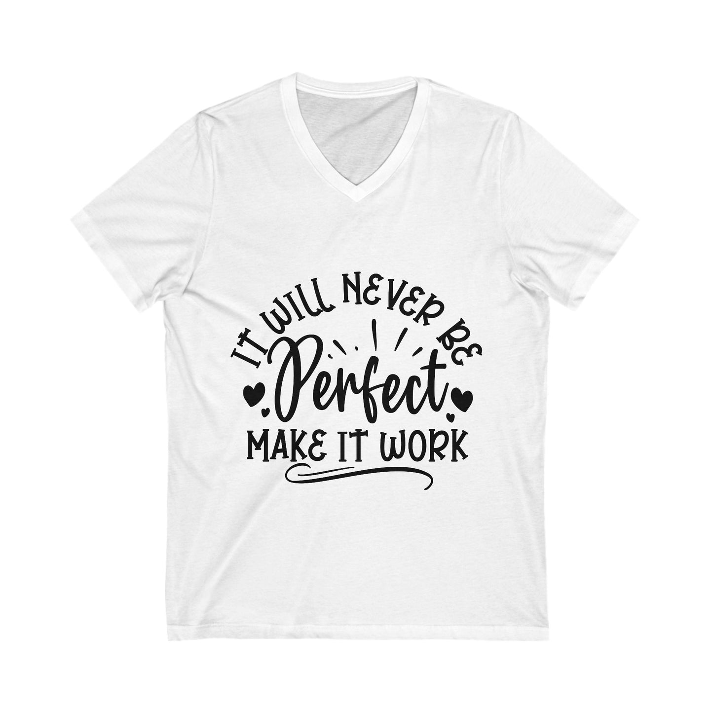 It Will Never Be Perfect Make It Work Motivational Shirt