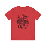 Falling Down is an Accident Staying Down is a Choice Motivational Tee