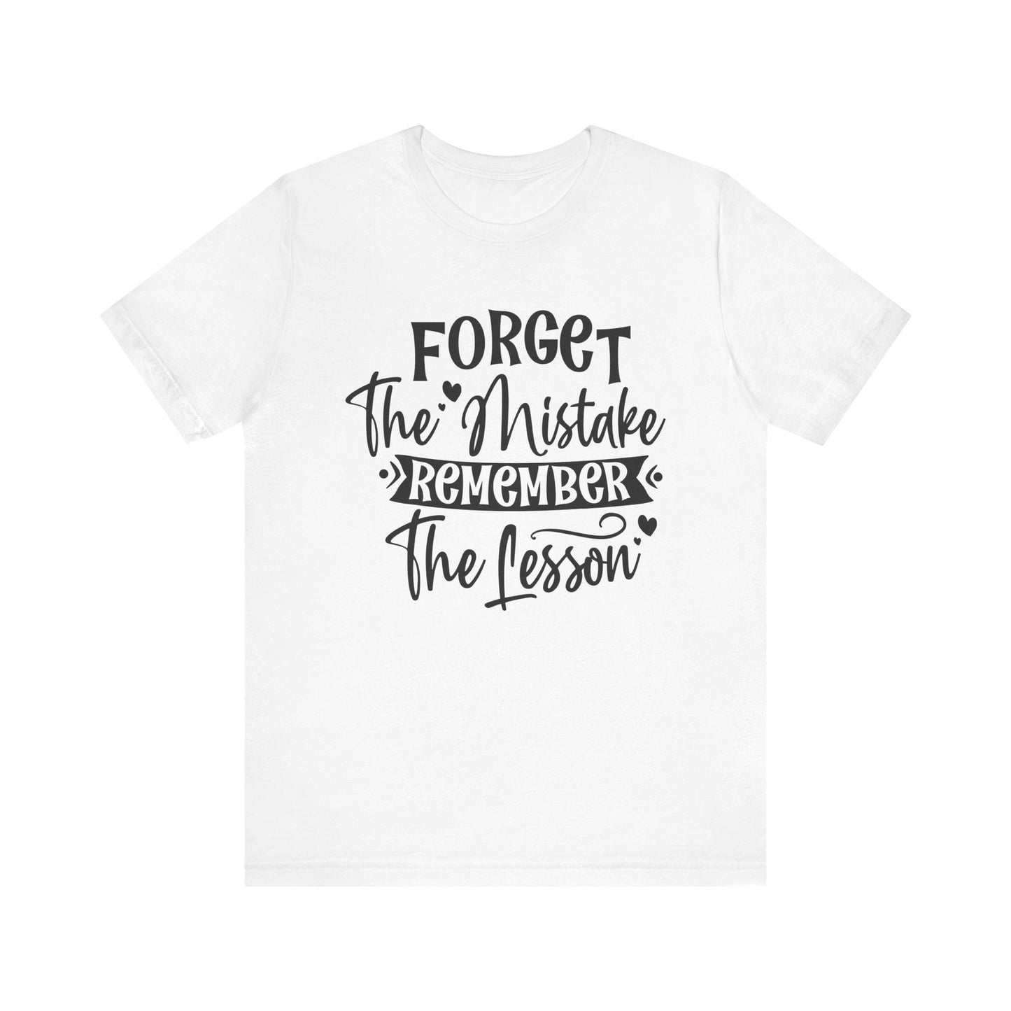 Forget the Mistake Remember the Lesson Shirt Motivational T-Shirt