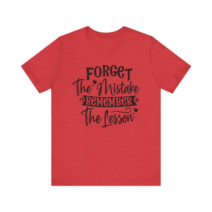 Forget the Mistake Remember the Lesson Shirt Motivational T-Shirt
