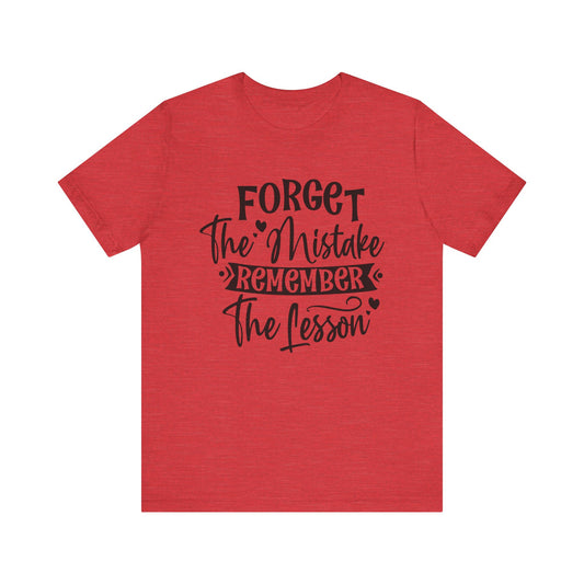 Forget the Mistake Remember the Lesson Shirt Motivational T-Shirt