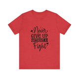 Never Give Up Without a Fight Motivational T-Shirt