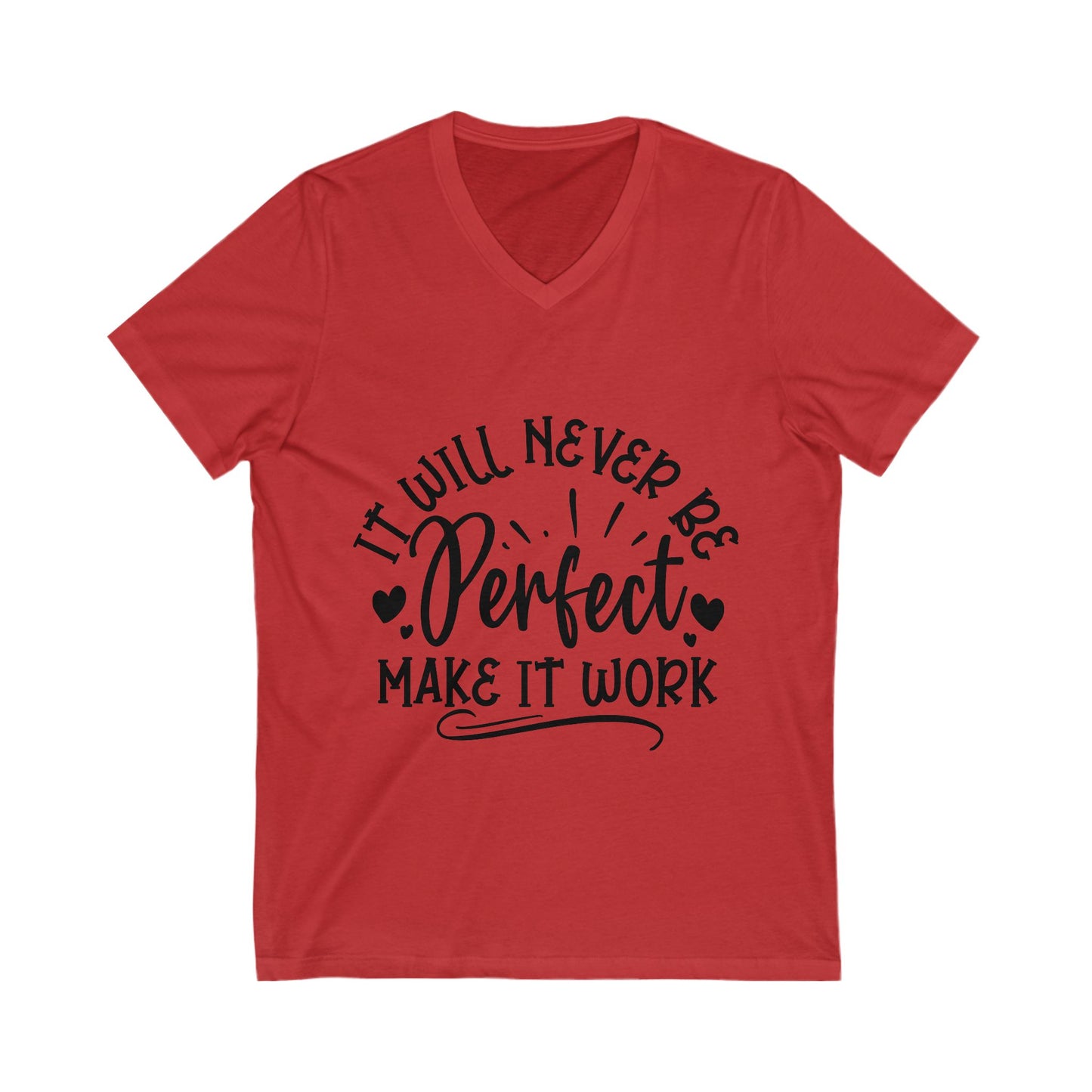 It Will Never Be Perfect Make It Work Motivational Shirt