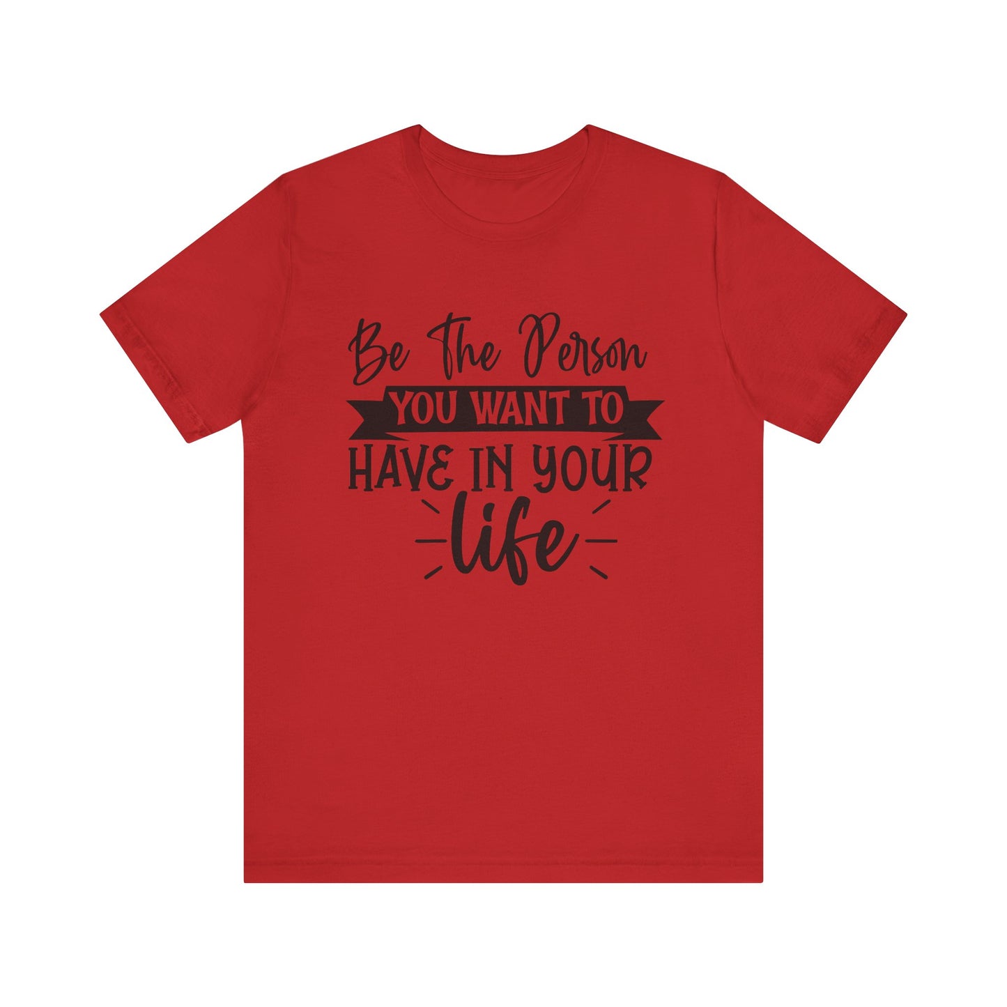 Be the person Inspirational Quote Tee