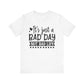 It's Just a Bad Day Not Bad Life Motivational Tee